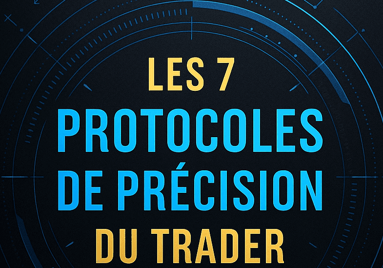 Les 7 protocoles de précision du trader rentable 1 Les 7 protocoles de précision du trader